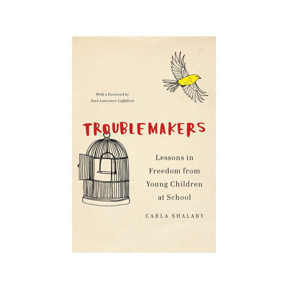 Shalaby, Carla, Troublemakers: Lessons in Freedom from Young Children at School, 9781620972366, New Press, 2017, Education, Books, 232222